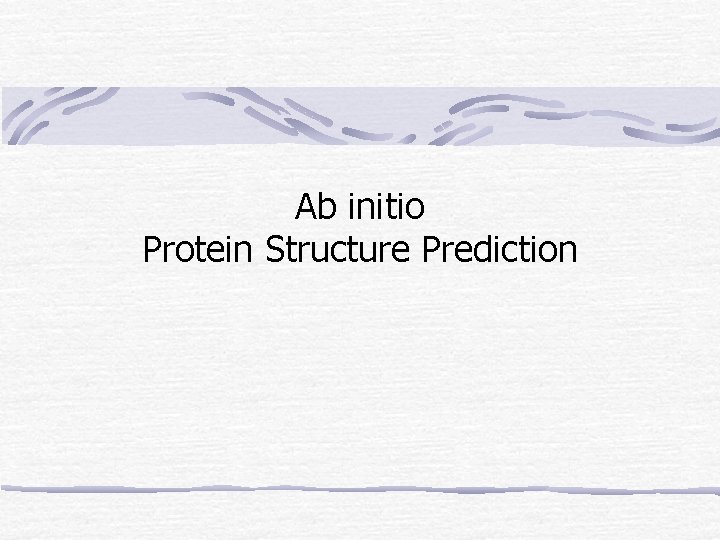 Ab initio Protein Structure Prediction 