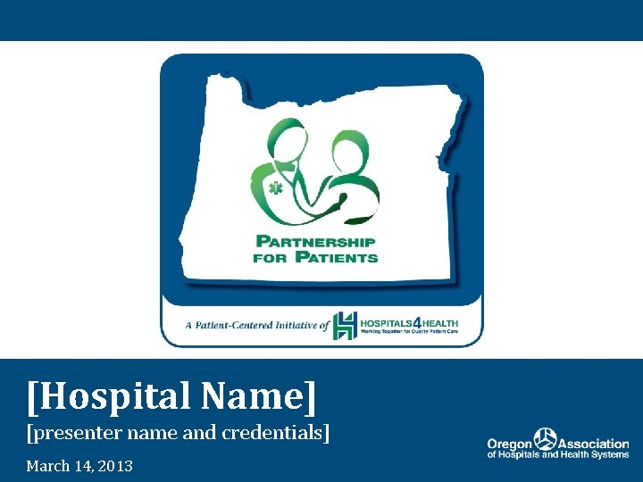 [Hospital Name] [presenter name and credentials] March 14, 2013 