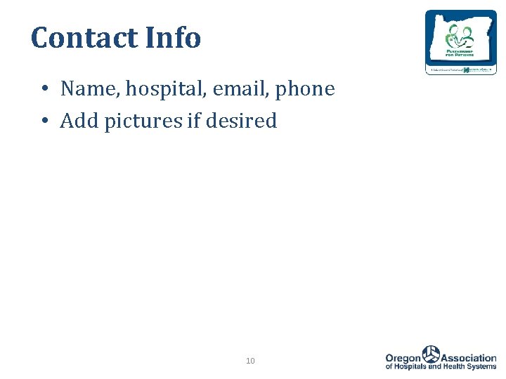 Contact Info • Name, hospital, email, phone • Add pictures if desired 10 