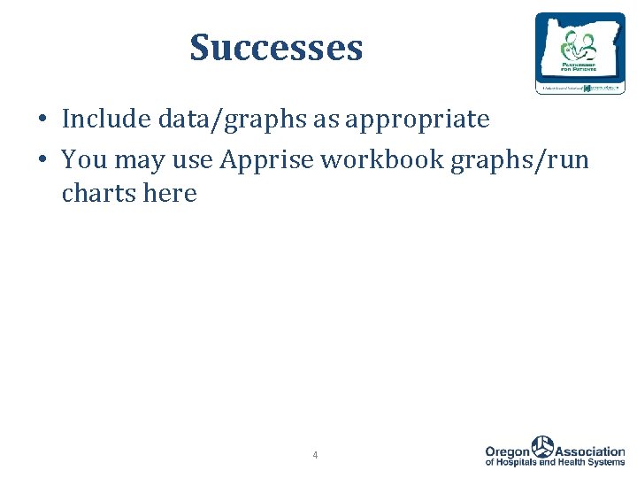 Successes • Include data/graphs as appropriate • You may use Apprise workbook graphs/run charts