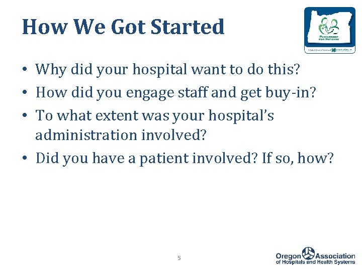 How We Got Started • Why did your hospital want to do this? •