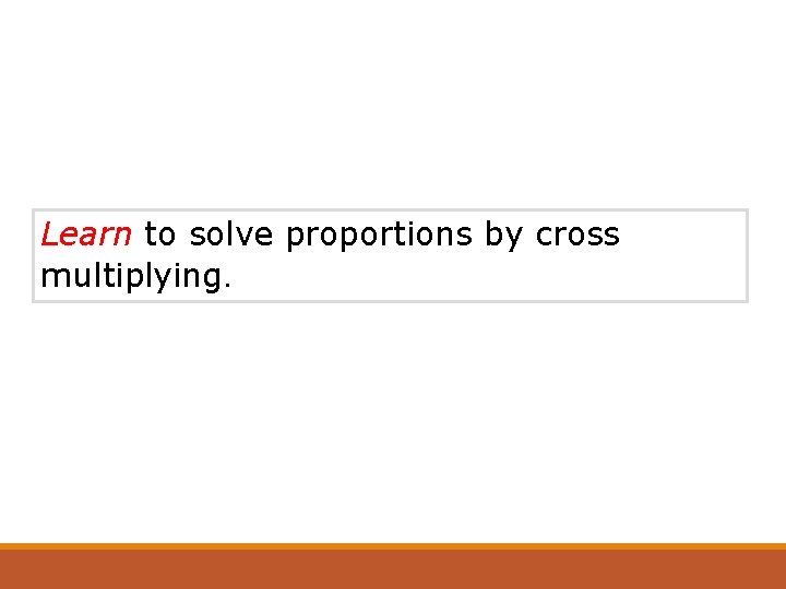 Learn to solve proportions by cross multiplying. 