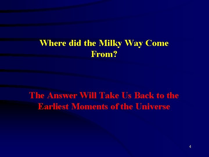 Where did the Milky Way Come From? The Answer Will Take Us Back to