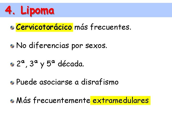 4. Lipoma Cervicotorácico más frecuentes. No diferencias por sexos. 2ª, 3ª y 5ª década.