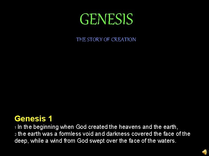 GENESIS THE STORY OF CREATION Genesis 1 In