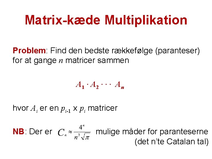 Matrix-kæde Multiplikation Problem: Find den bedste rækkefølge (paranteser) for at gange n matricer sammen