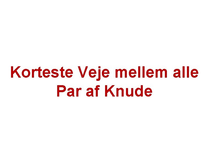 Korteste Veje mellem alle Par af Knude 