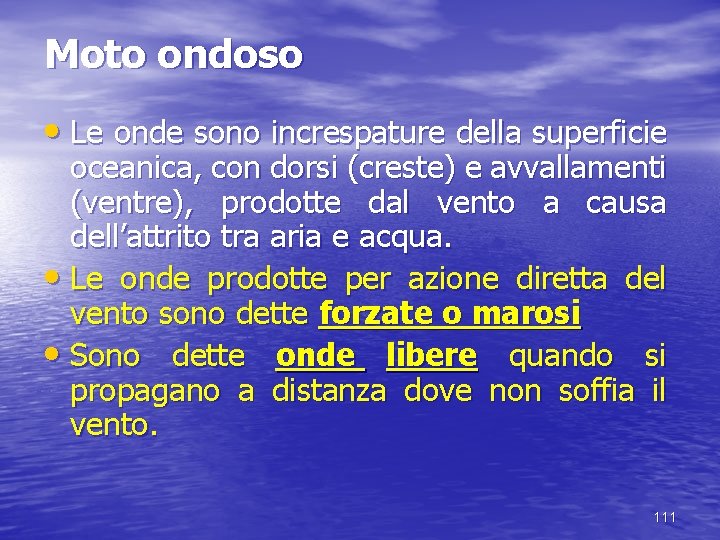 Moto ondoso • Le onde sono increspature della superficie oceanica, con dorsi (creste) e