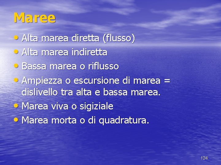 Maree • Alta marea diretta (flusso) • Alta marea indiretta • Bassa marea o