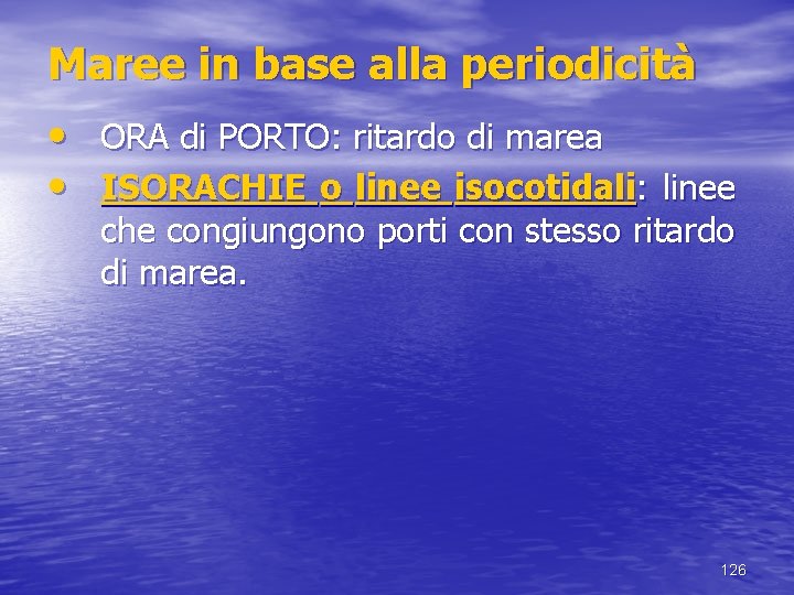 Maree in base alla periodicità • ORA di PORTO: ritardo di marea • ISORACHIE