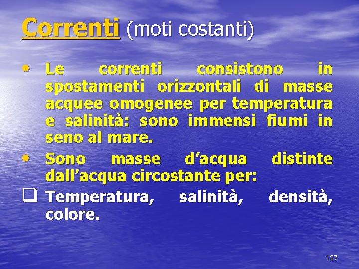 Correnti (moti costanti) • Le • q correnti consistono in spostamenti orizzontali di masse