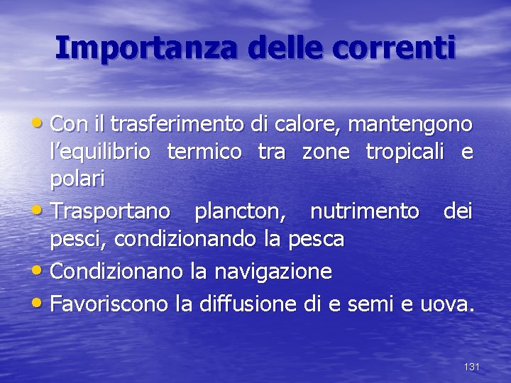 Importanza delle correnti • Con il trasferimento di calore, mantengono l’equilibrio termico tra zone