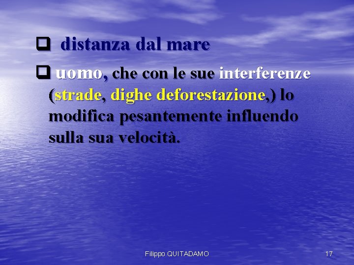 q distanza dal mare q uomo, che con le sue interferenze (strade, dighe deforestazione,