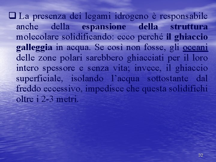 q La presenza dei legami idrogeno è responsabile anche della espansione della struttura molecolare