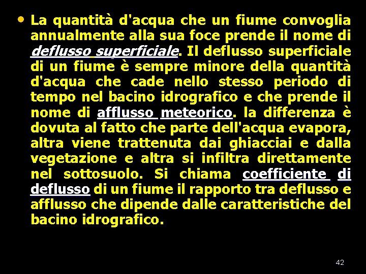  • La quantità d'acqua che un fiume convoglia annualmente alla sua foce prende