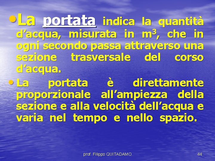  • La portata indica la quantità d’acqua, misurata in m 3, che in