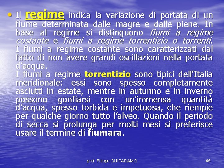  • Il regime indica la variazione di portata di un fiume determinata dalle