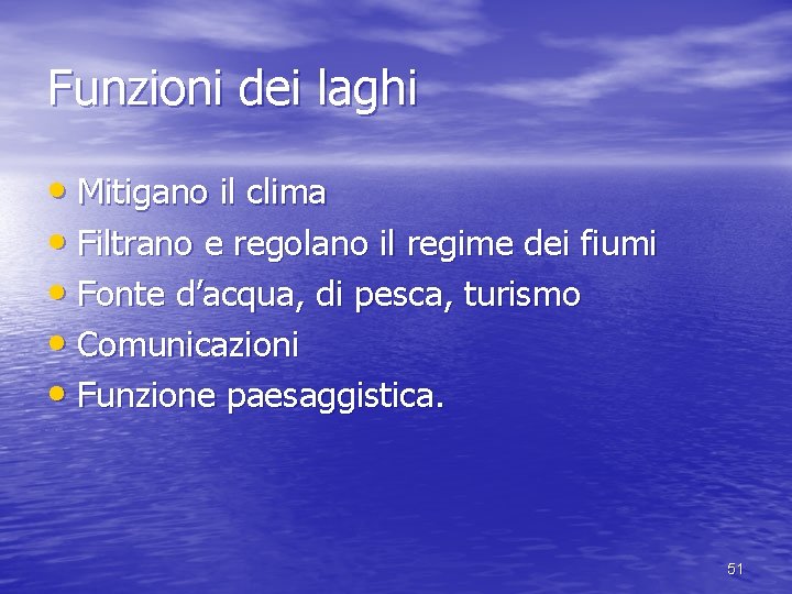 Funzioni dei laghi • Mitigano il clima • Filtrano e regolano il regime dei