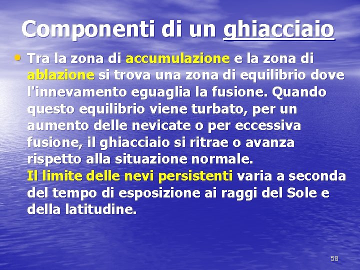 Componenti di un ghiacciaio • Tra la zona di accumulazione e la zona di