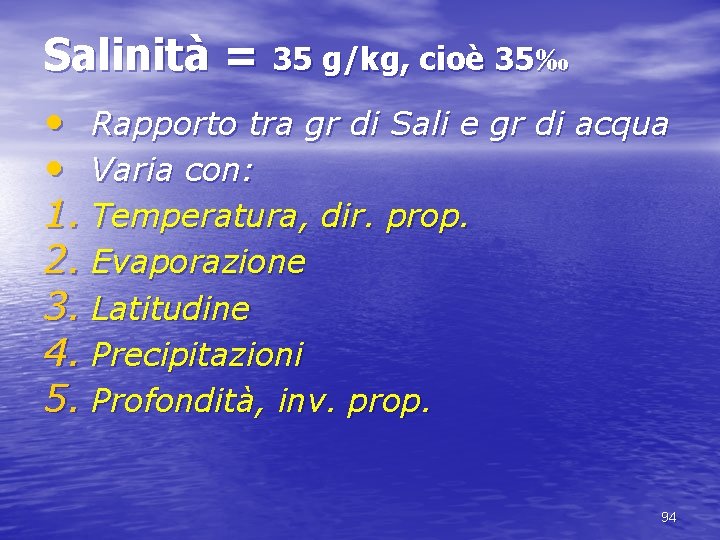 Salinità = 35 g/kg, cioè 35‰ • Rapporto tra gr di Sali e gr