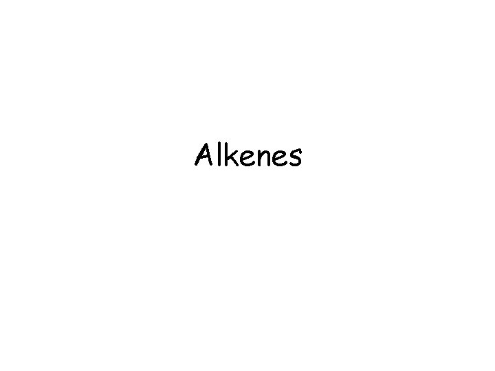 Alkenes 