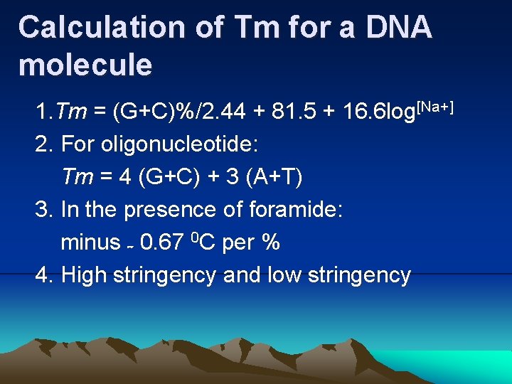 Calculation of Tm for a DNA molecule 1. Tm = (G+C)%/2. 44 + 81.