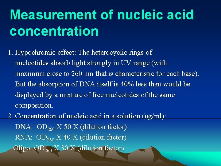 Measurement of nucleic acid concentration 1. Hypochromic effect: The heterocyclic rings of nucleotides absorb