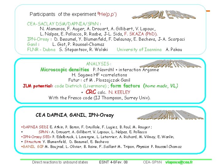 Participants of the experiment 8 He(p, p’) CEA-SACLAY DSM/DAPNIA/SPh. N : N. Alamanos, F.