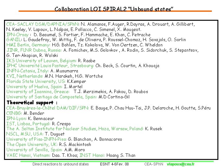 Collaboration LOI SPIRAL 2 “Unbound states” CEA-SACLAY DSM/DAPNIA/SPh. N: N. Alamanos, F. Auger, R.
