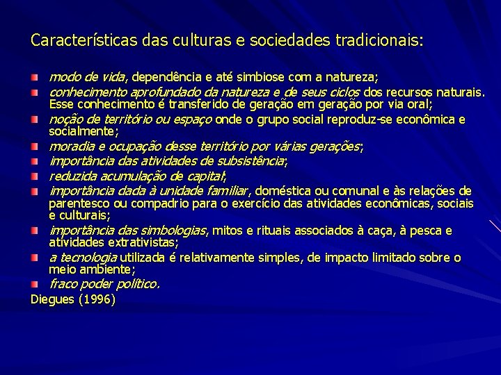 Características das culturas e sociedades tradicionais: modo de vida, dependência e até simbiose com