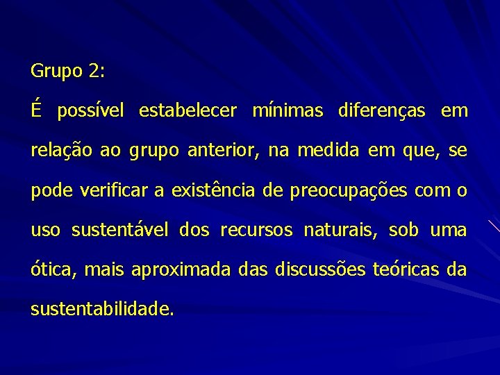 Grupo 2: É possível estabelecer mínimas diferenças em relação ao grupo anterior, na medida