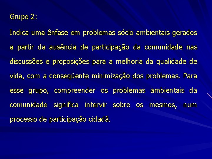 Grupo 2: Indica uma ênfase em problemas sócio ambientais gerados a partir da ausência