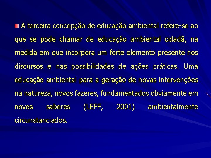 A terceira concepção de educação ambiental refere-se ao que se pode chamar de educação