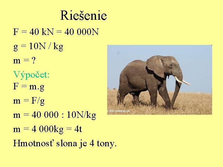 Riešenie F = 40 k. N = 40 000 N g = 10 N