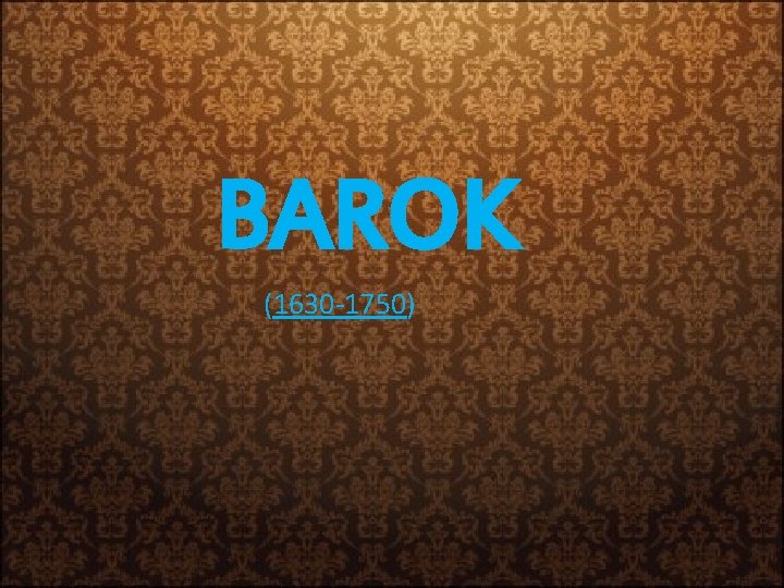 BAROK (1630 -1750) 