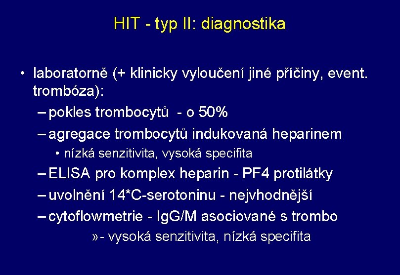 HIT - typ II: diagnostika • laboratorně (+ klinicky vyloučení jiné příčiny, event. trombóza):