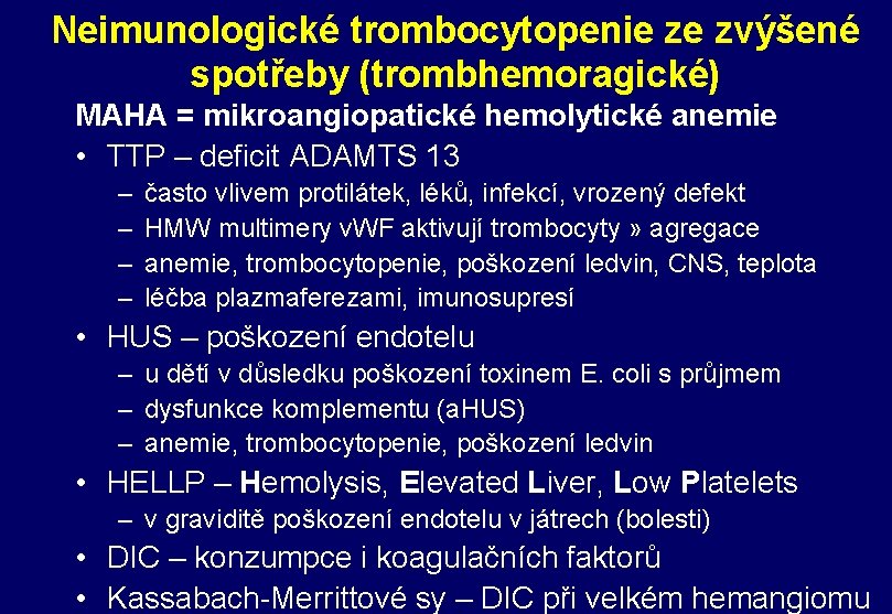 Neimunologické trombocytopenie ze zvýšené spotřeby (trombhemoragické) MAHA = mikroangiopatické hemolytické anemie • TTP –