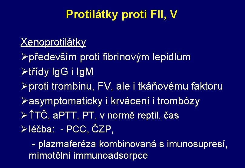 Protilátky proti FII, V Xenoprotilátky Øpředevším proti fibrinovým lepidlům Øtřídy Ig. G i Ig.