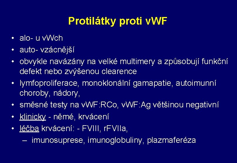 Protilátky proti v. WF • alo- u v. Wch • auto- vzácnější • obvykle