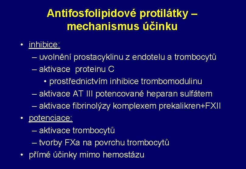 Antifosfolipidové protilátky – mechanismus účinku • inhibice: – uvolnění prostacyklinu z endotelu a trombocytů