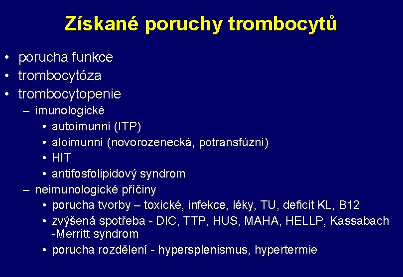 Získané poruchy trombocytů • porucha funkce • trombocytóza • trombocytopenie – imunologické • autoimunní