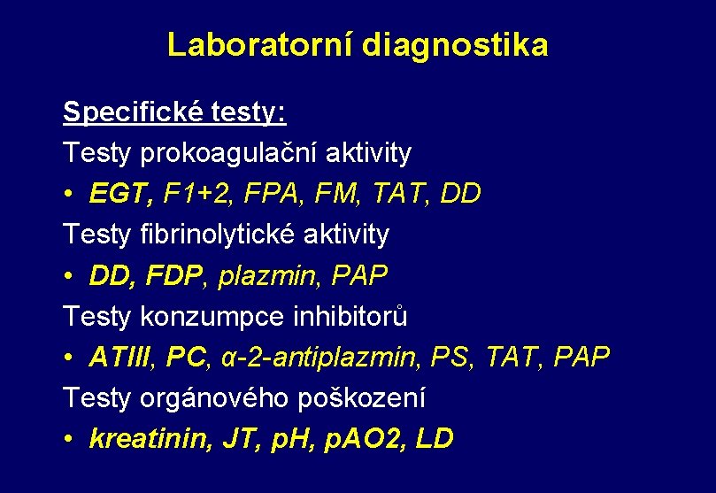 Laboratorní diagnostika Specifické testy: Testy prokoagulační aktivity • EGT, F 1+2, FPA, FM, TAT,