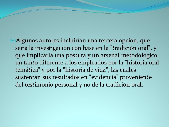  Algunos autores incluirían una tercera opción, que sería la investigación con base en