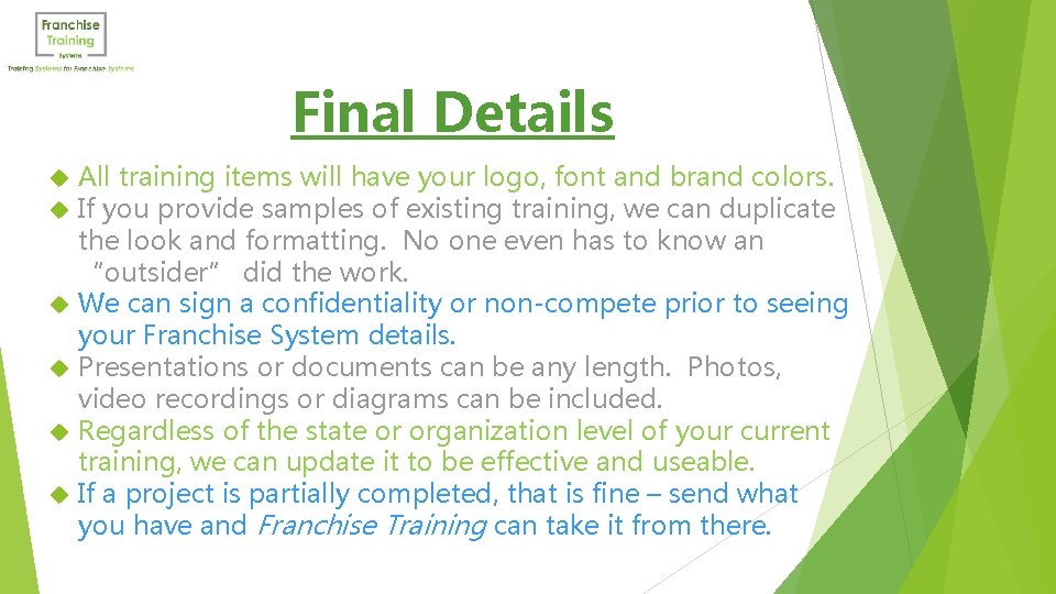 Final Details All training items will have your logo, font and brand colors. If