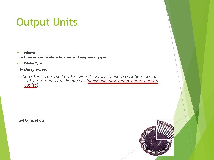 Output Units Printers -It is used to print the information or output of computers