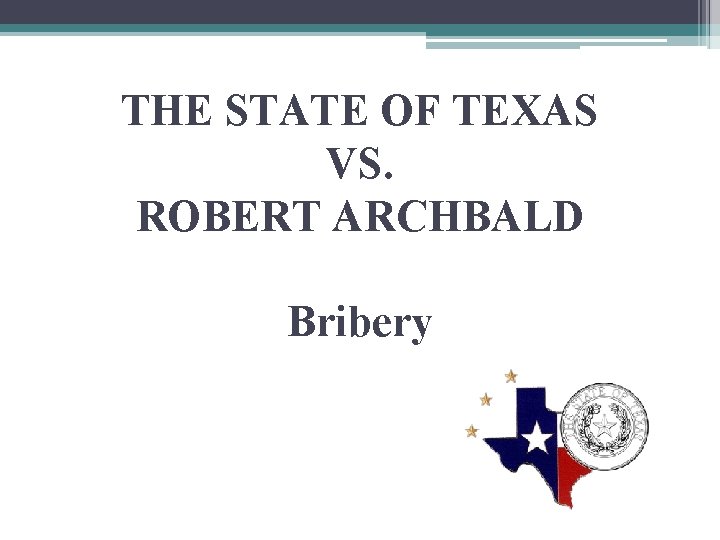 THE STATE OF TEXAS VS. ROBERT ARCHBALD Bribery 