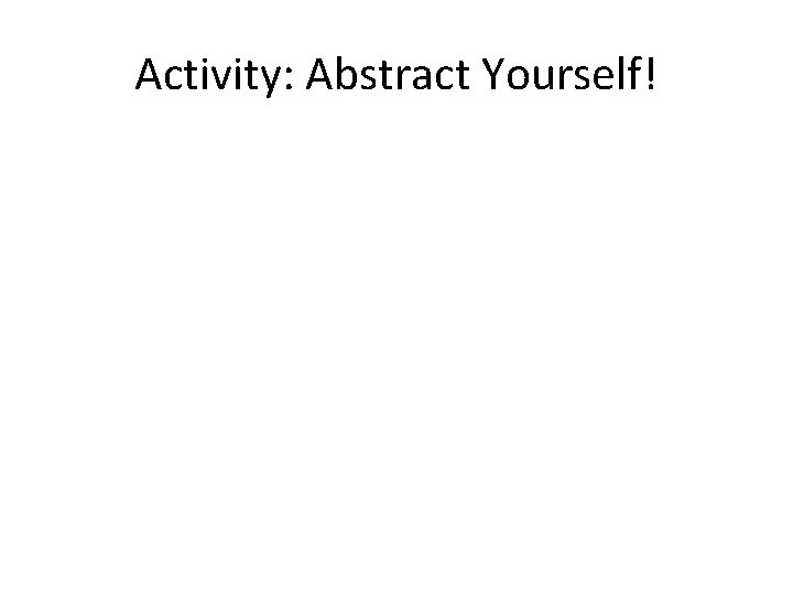 Activity: Abstract Yourself! 