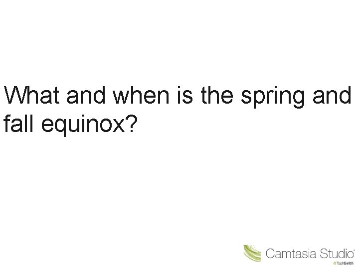 What and when is the spring and fall equinox? 