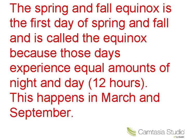 The spring and fall equinox is the first day of spring and fall and