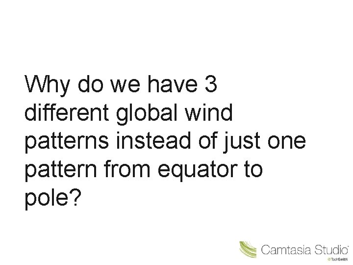 Why do we have 3 different global wind patterns instead of just one pattern